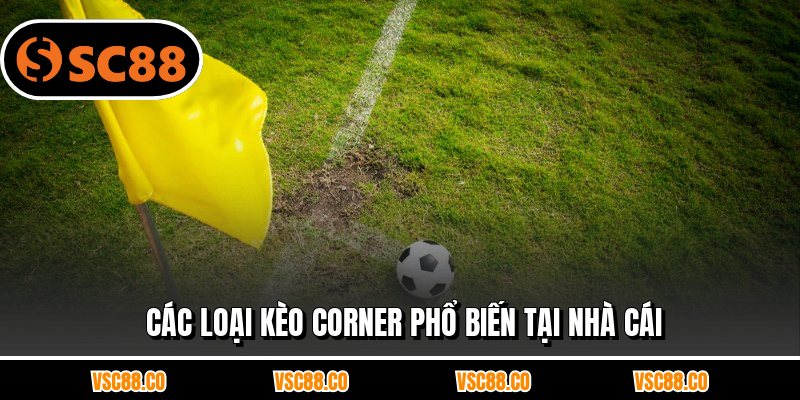 Các loại kèo corner phổ biến tại nhà cái