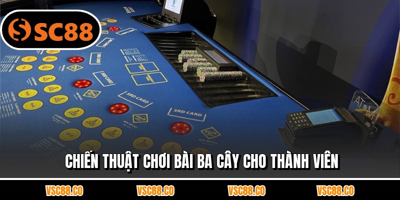 Chiến thuật chơi bài ba cây cho thành viên