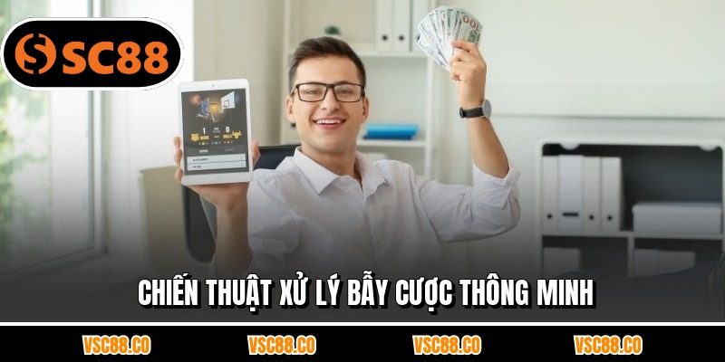 Chiến thuật xử lý bẫy cược thông minh