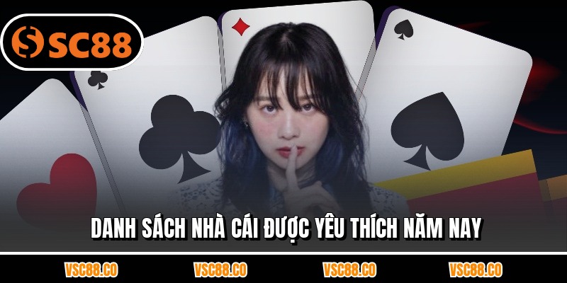 Danh sách nhà cái được yêu thích năm nay