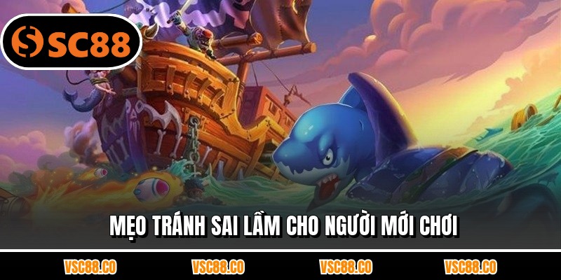 Mẹo tránh sai lầm cho người mới chơi