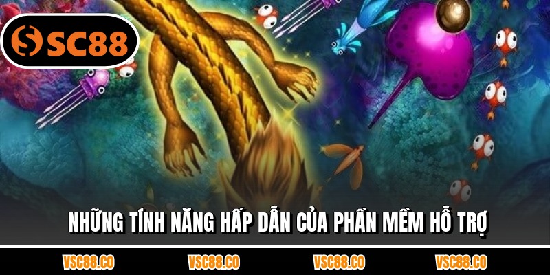 Những tính năng hấp dẫn của phần mềm hỗ trợ