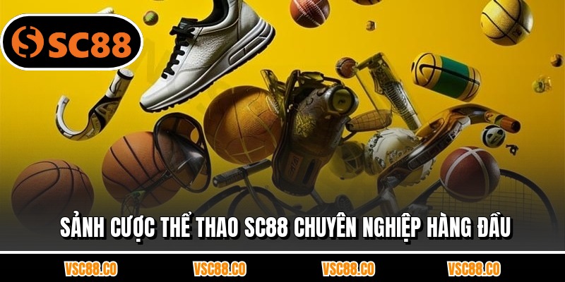 Sảnh cược thể thao SC88 chuyên nghiệp hàng đầu